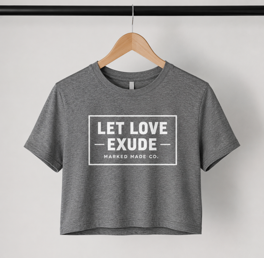 Let Love Exude Crop Tee